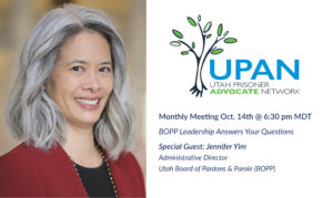 Jennifer Yim, Administrative Director of the Utah Board of Pardons & Parole is our Guest Speaker for the October 14th 2024 UPAN Monthly Meeting