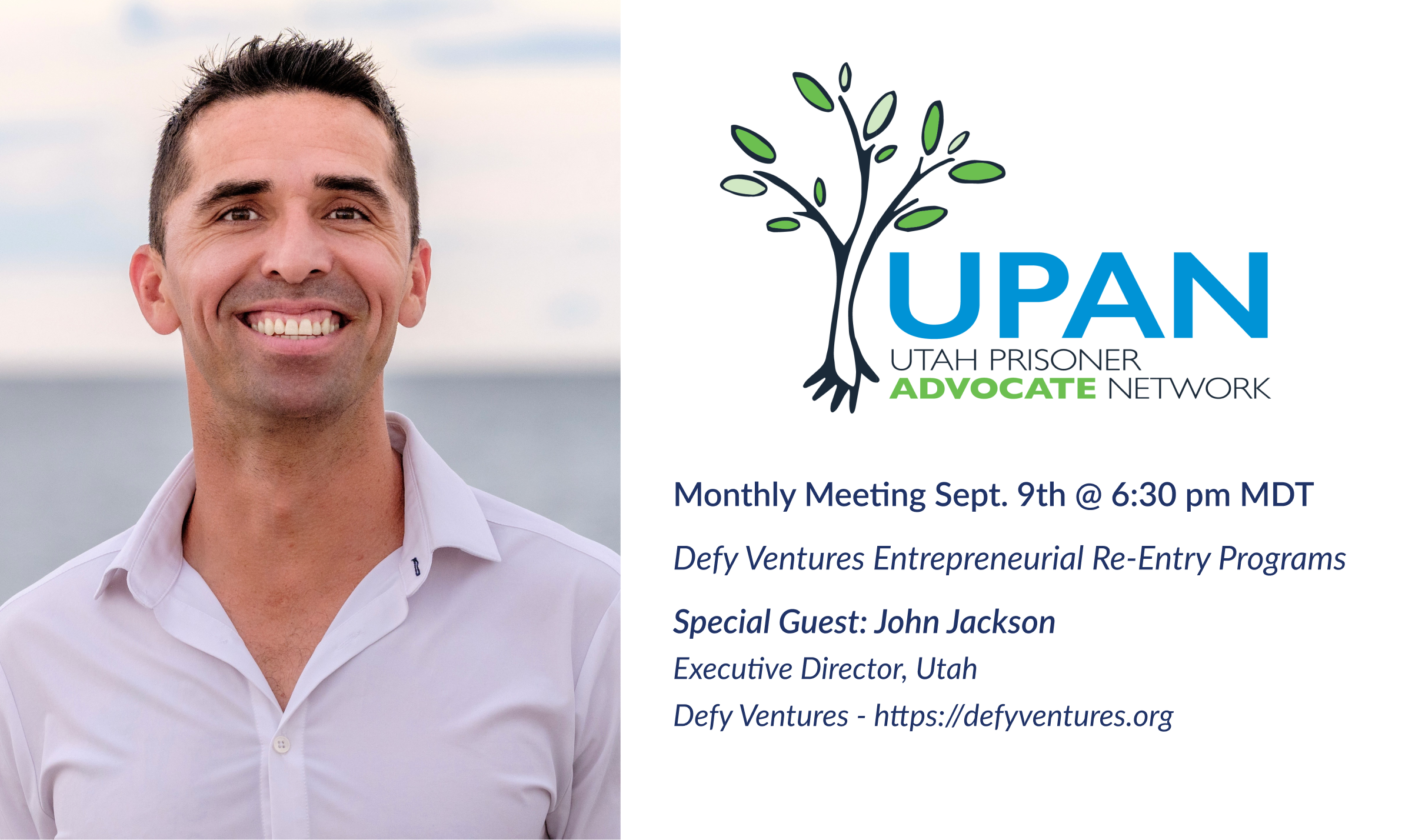 John Jackson, Executive Director of Defy Ventures, Utah will be our Guest Speaker for Sept 9th 2024 UPAN Monthly Meeting